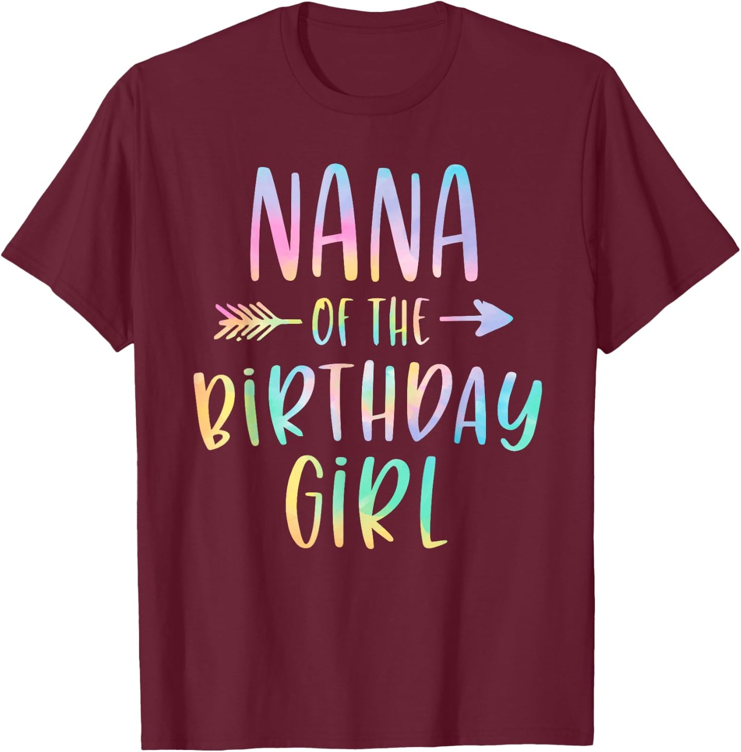 Nana of the Birthday Girl Tie Dye Colorful Bday T-Shirt - T-Shirt | Maroon