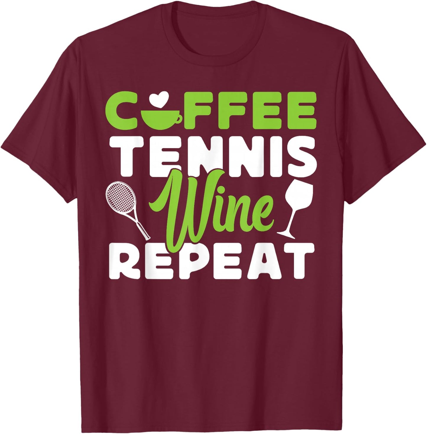 Funny Tennis Player Racket Coffee Wine Coffee Tennis Wine T-Shirt - T-Shirt | Maroon