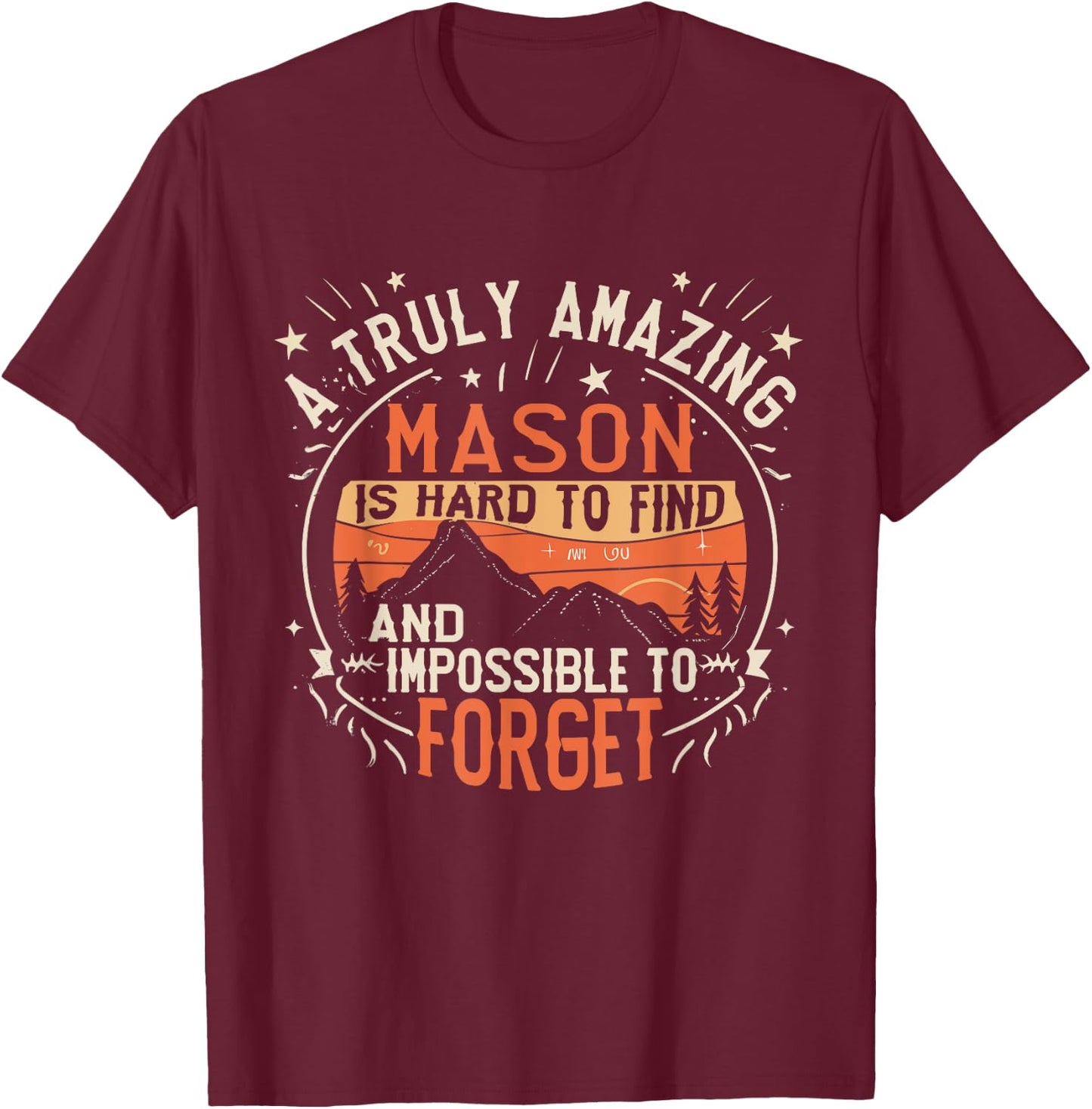 A Truly Amazing Mason Is Hard To Find Funny Retro T-Shirt - T-Shirt | Maroon