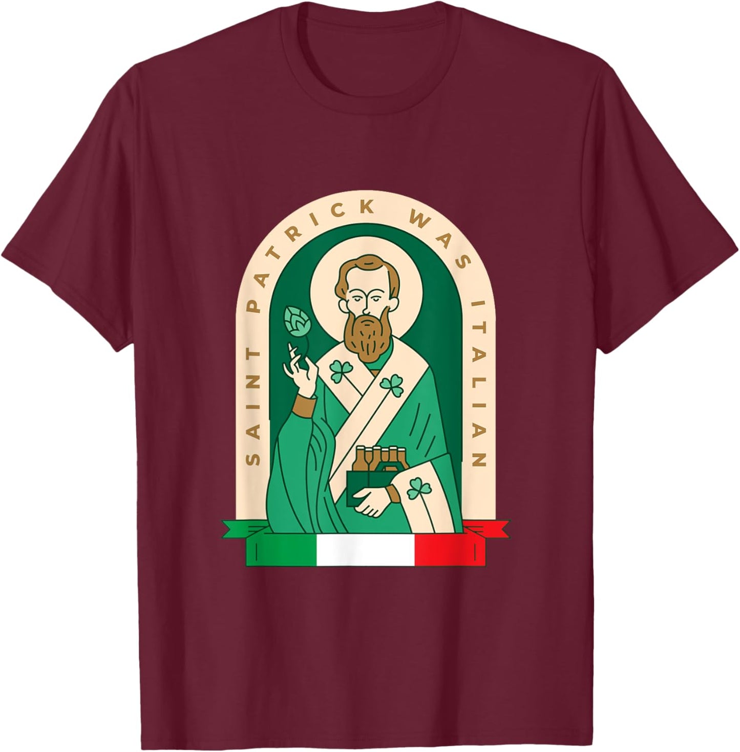 Funny St Patrick Was Italian Saint Patrick Holding Beer Pack T-Shirt - T-Shirt | Maroon