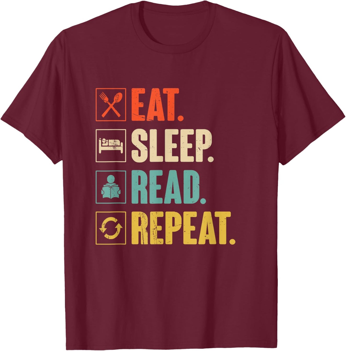 Eat Sleep Read Repeat Funny Reading Books Bookworm Gift T-Shirt - T-Shirt | Maroon