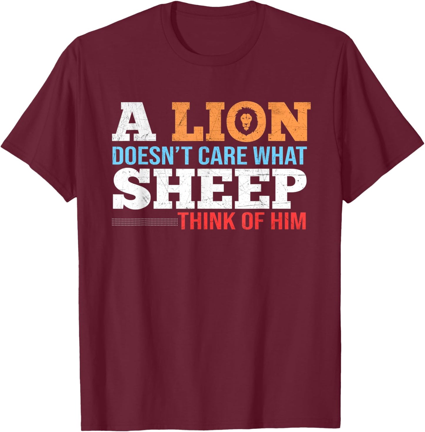 A lion doesn´t care what sheep think of him T-Shirt - T-Shirt | Maroon