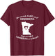 You Can Take The Girl Out Of Minnesota But You Can't Take T-Shirt - T-Shirt | Maroon