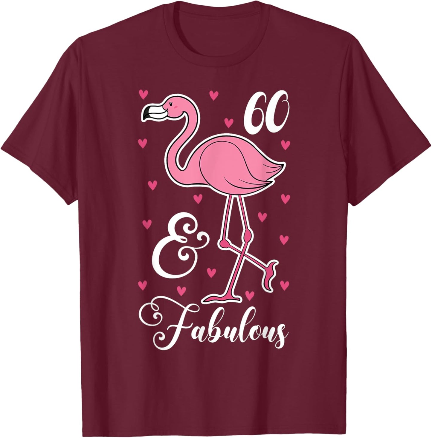 60 & Fabulous Flamingo Theme Birthday 60th Party T-Shirt - T-Shirt | Maroon