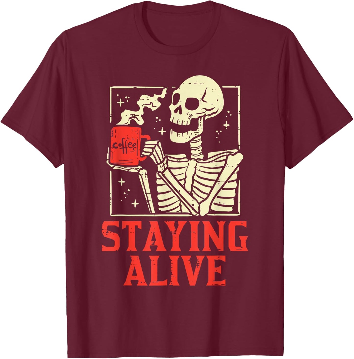 Staying Alive Skeleton Coffe Funny Retro Vintage Halloween T-Shirt - T-Shirt | Maroon