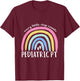 Rainbow Pediatric PT Physiotherapist by SK Every little step counts Pediatric PT Physical Therapy OT PT T-Shirt - T-Shirt | Maroon
