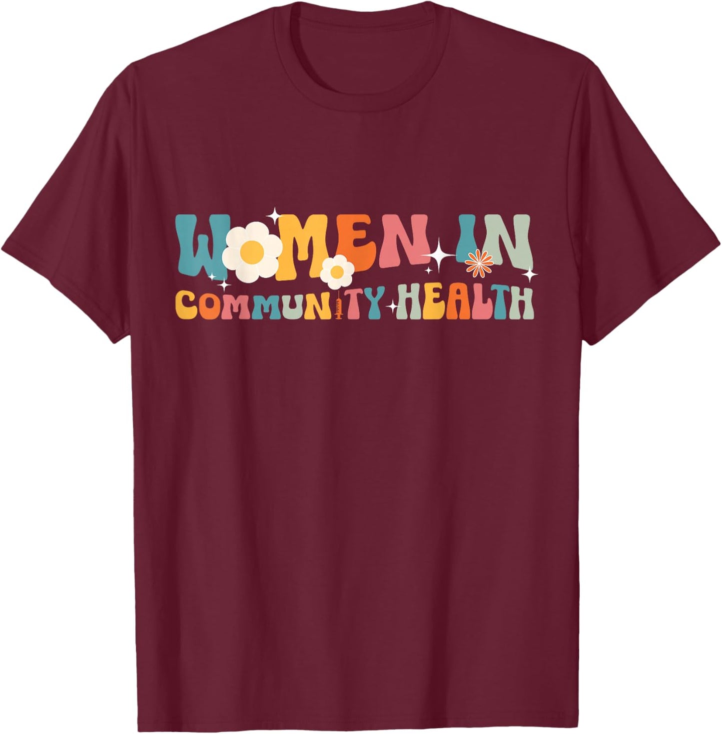 Women In Community Health Worker Community Healthcare Worker T-Shirt - T-Shirt | Maroon