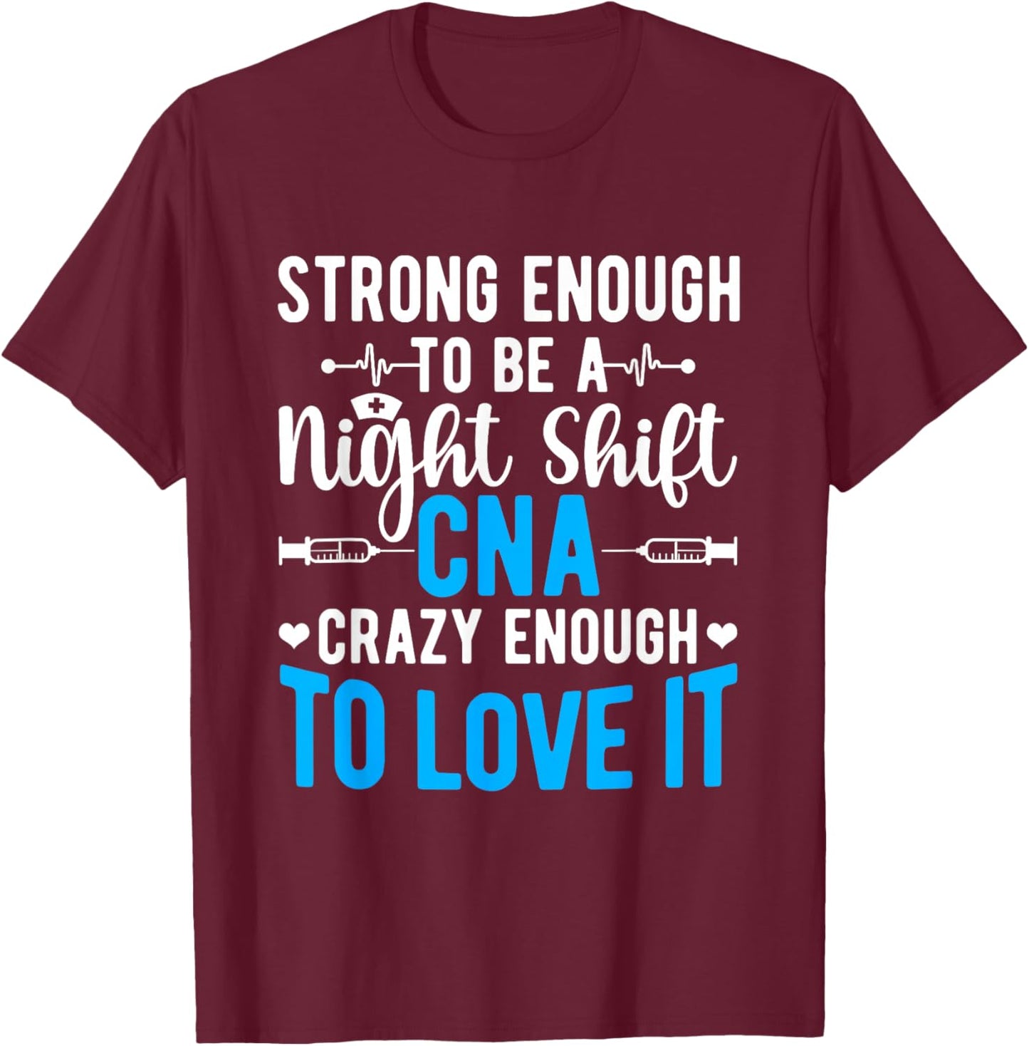 Tough Night Shift CNA Certified Nursing Assistant T-Shirt - T-Shirt | Maroon