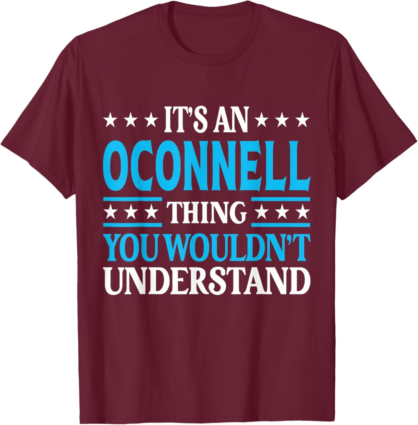 It's An Oconnell Thing Surname Funny Last Name Oconnell T-Shirt - T-Shirt | Maroon