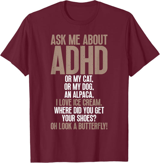 Ask Me About ADHD Funny Autism Awareness For Mental Health T-Shirt - T-Shirt | Maroon