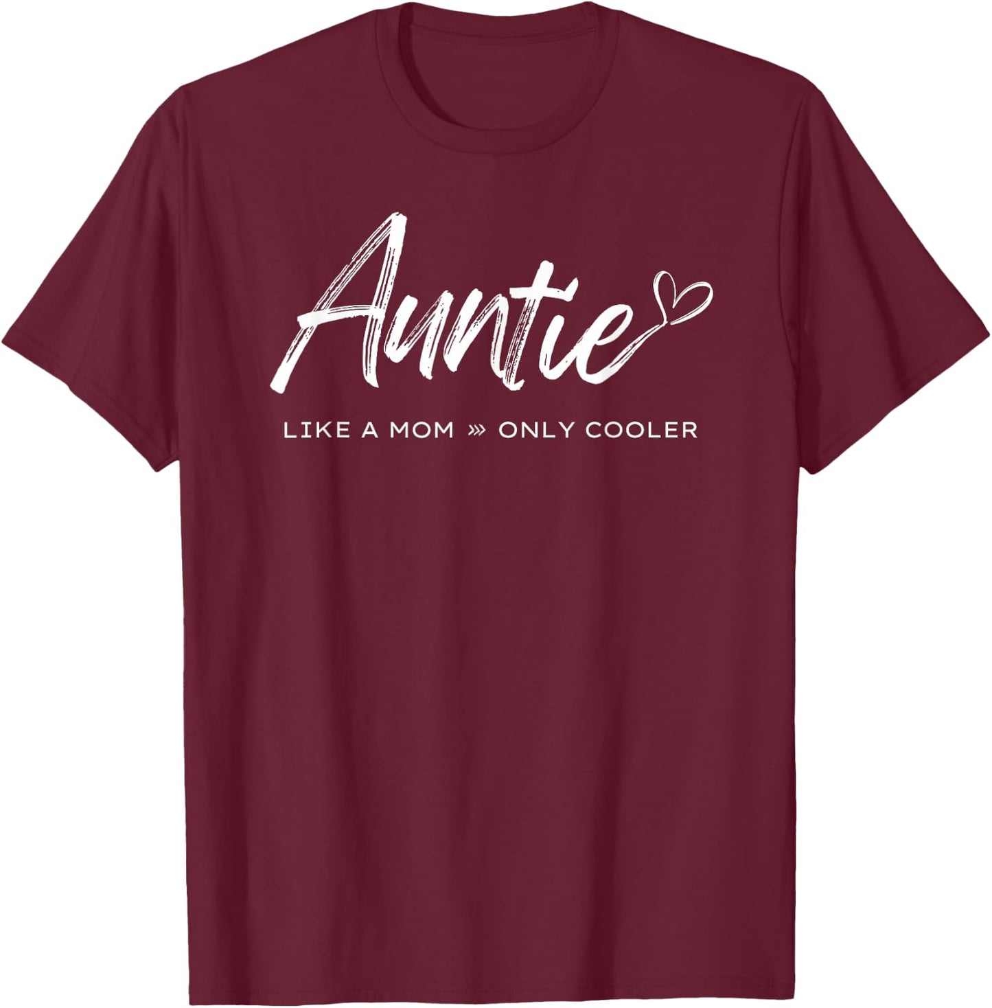Auntie - like a mom only cooler T-Shirt - T-Shirt | Maroon