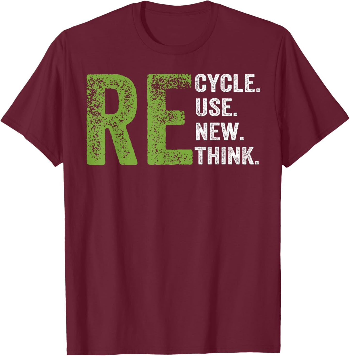 RECYCLE REUSE RENEW RETHINK Earth Day Environmental Activism T-Shirt - T-Shirt | Maroon
