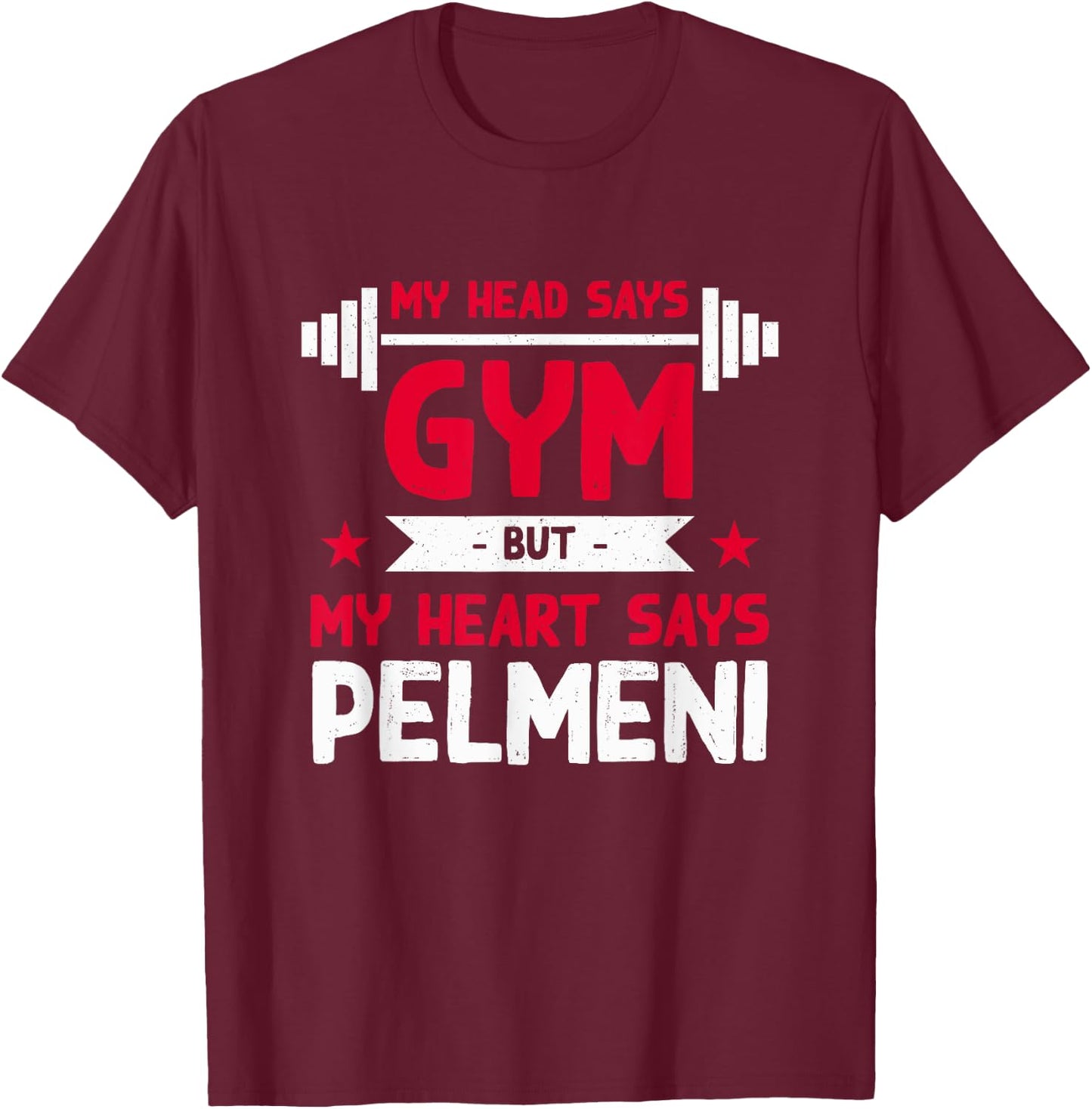 My Heart Says Pelmeni Funny Workout Humor Gym T-Shirt - T-Shirt | Maroon