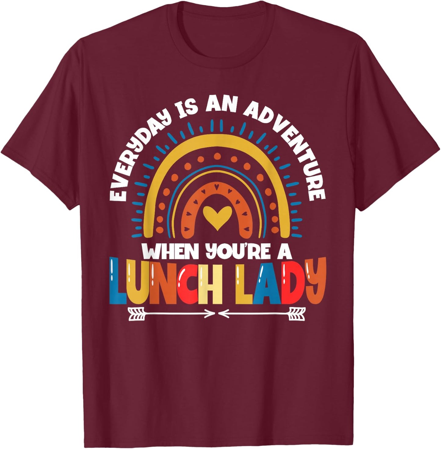 Lunch Lady Everyday Is An Adventure T-Shirt - T-Shirt | Maroon