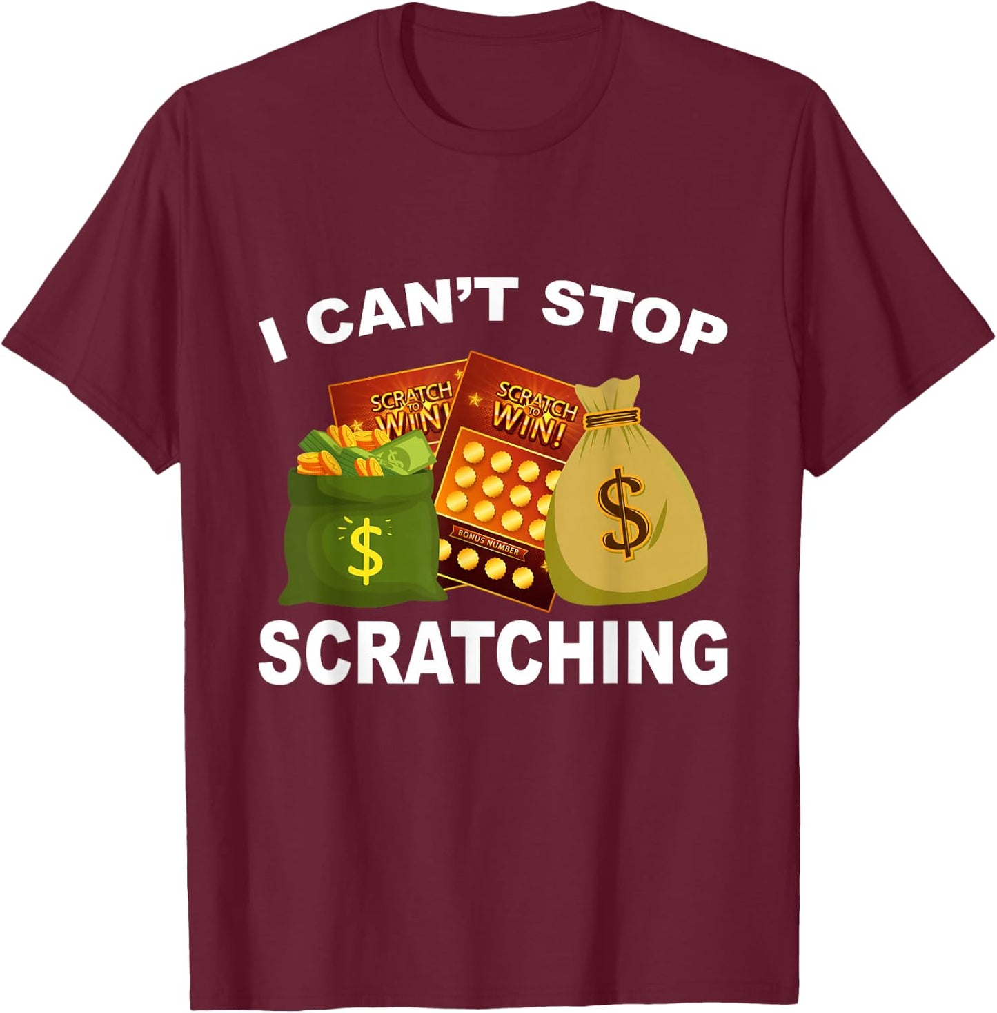 Funny I Can't Stop Scratching Lottery Player Lover Humor T-Shirt - T-Shirt | Maroon