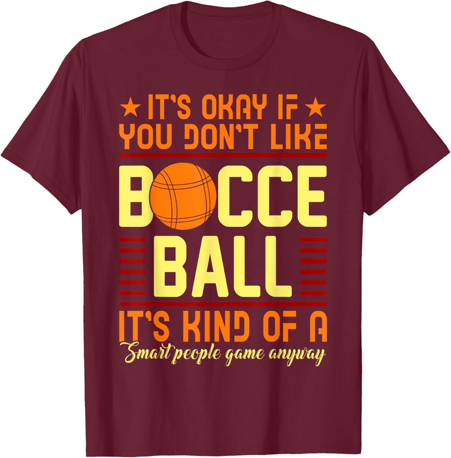 Bocce Ball Shirt - Funny Smart People Gift T-Shirt - T-Shirt | Maroon