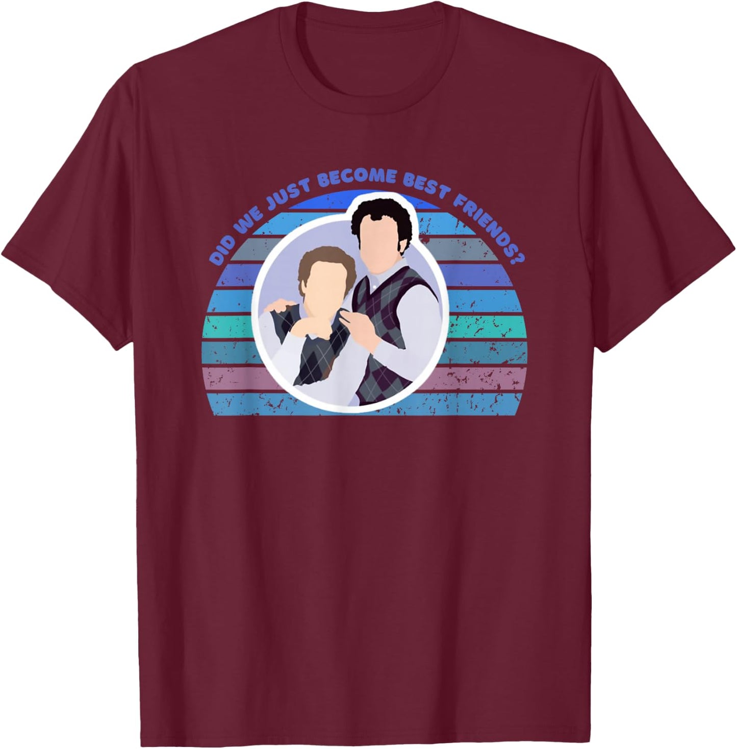Step Brothers Movie, Did We Just Become Best Friends Shirt T-Shirt - T-Shirt | Maroon