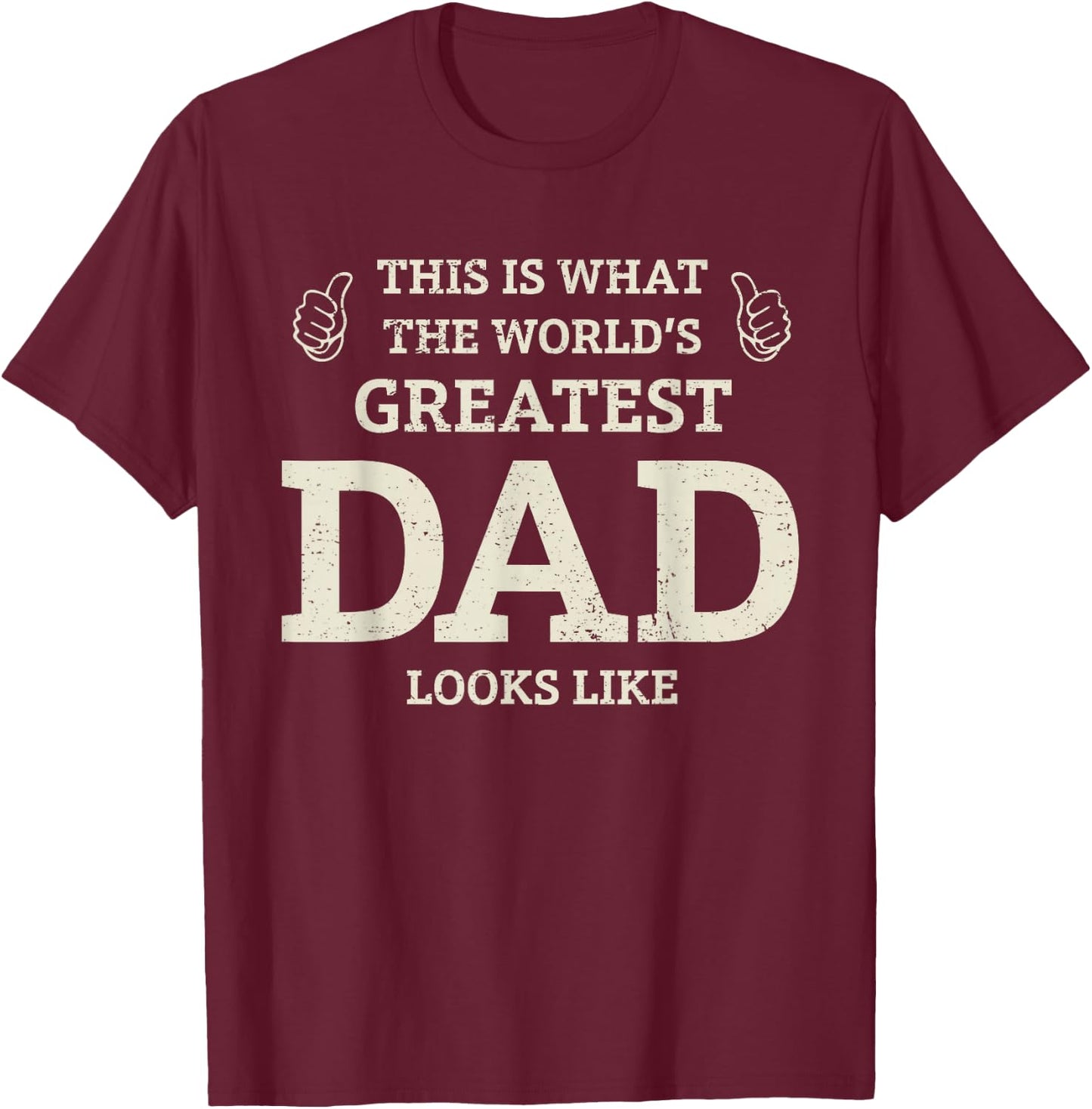 This Is What the Worlds Greatest Dad Fathers Day Men T-Shirt - T-Shirt | Maroon