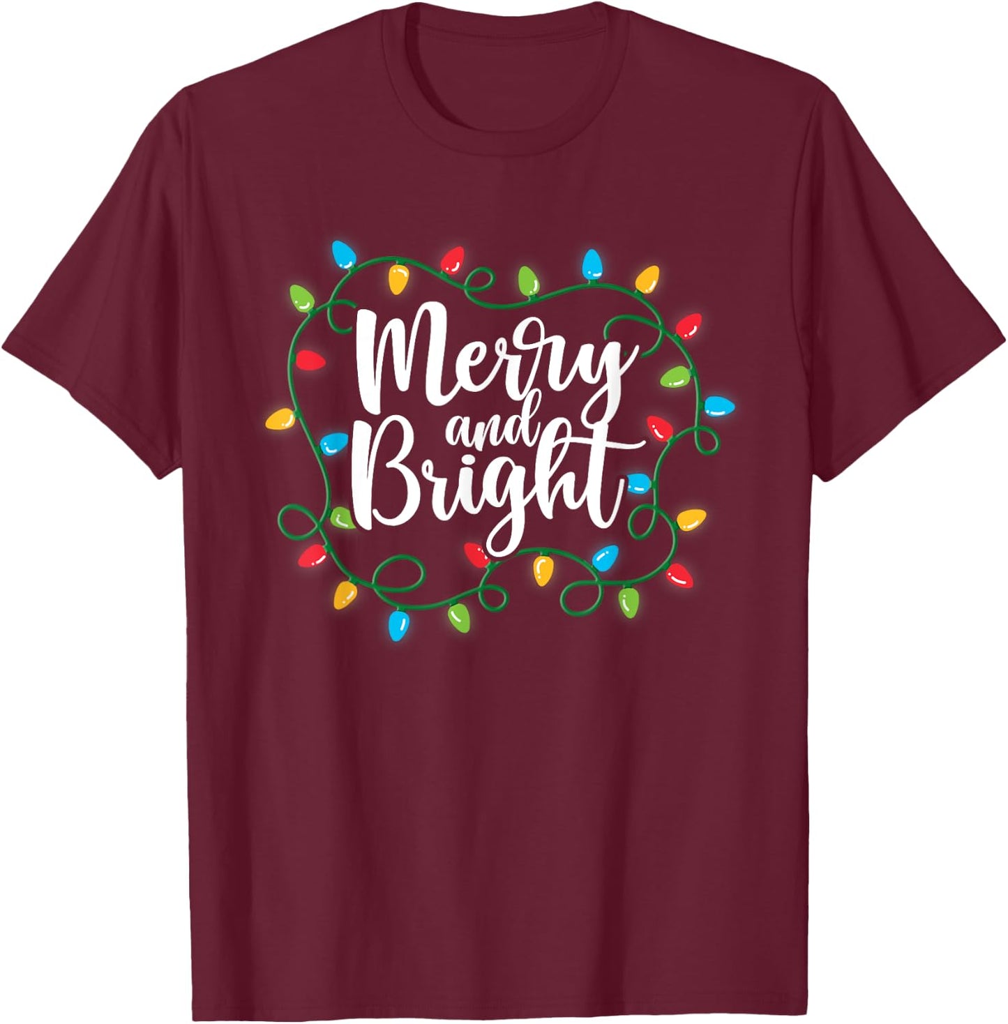 Merry and Bright Christmas Light Funny Family Christmas 2024 T-Shirt - T-Shirt | Maroon