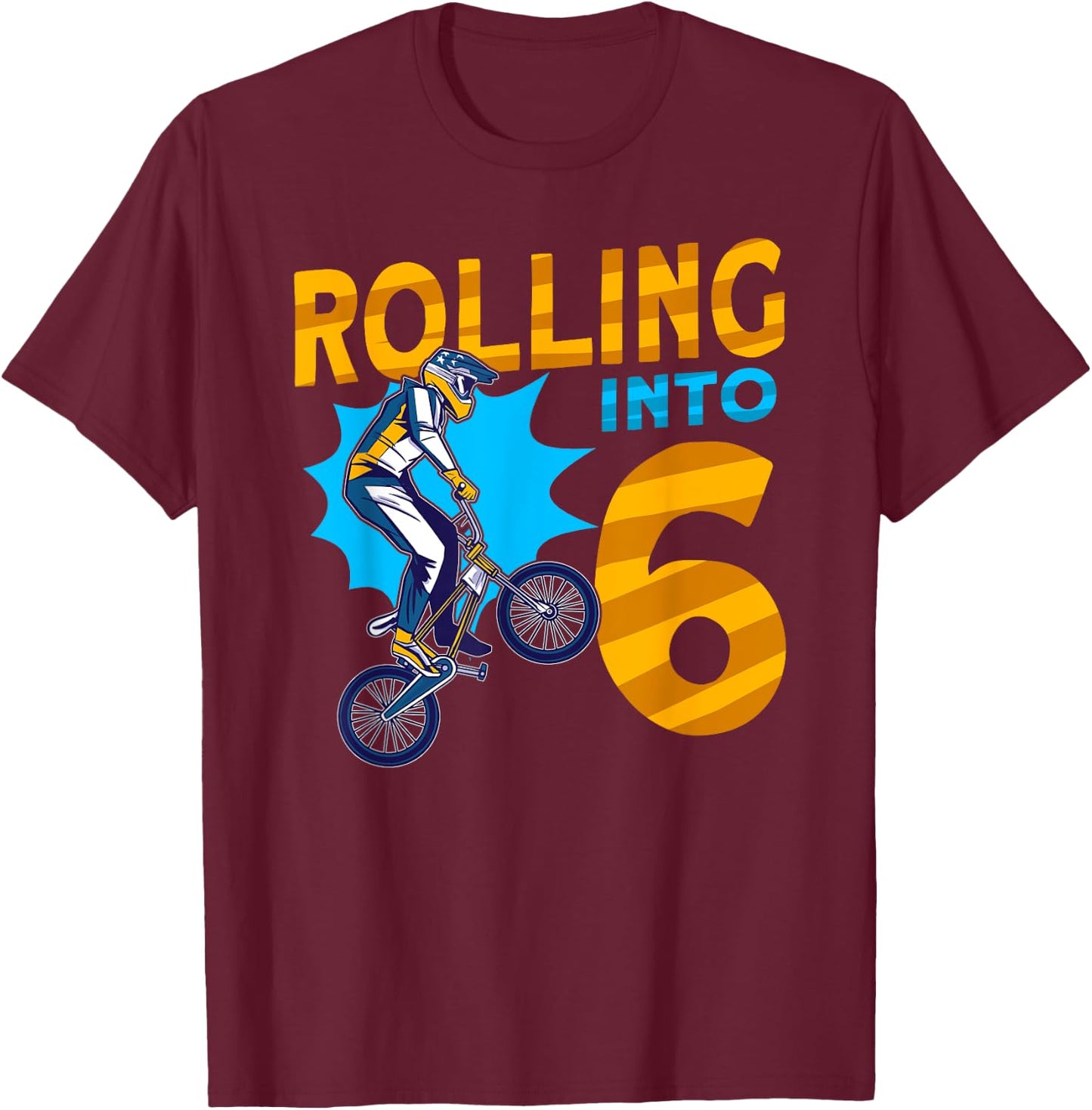 I'm 6 Rolling into 6 Bmx Bike 6th Birthday T-Shirt - T-Shirt | Maroon