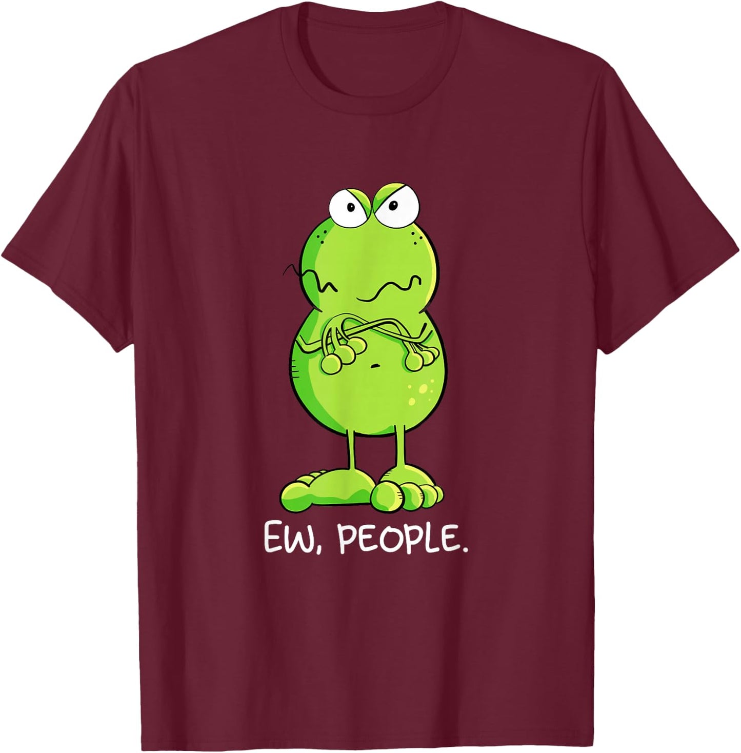 Statement Frog Ew People Igitt People Sarcasm Fun T-Shirt - T-Shirt | Maroon