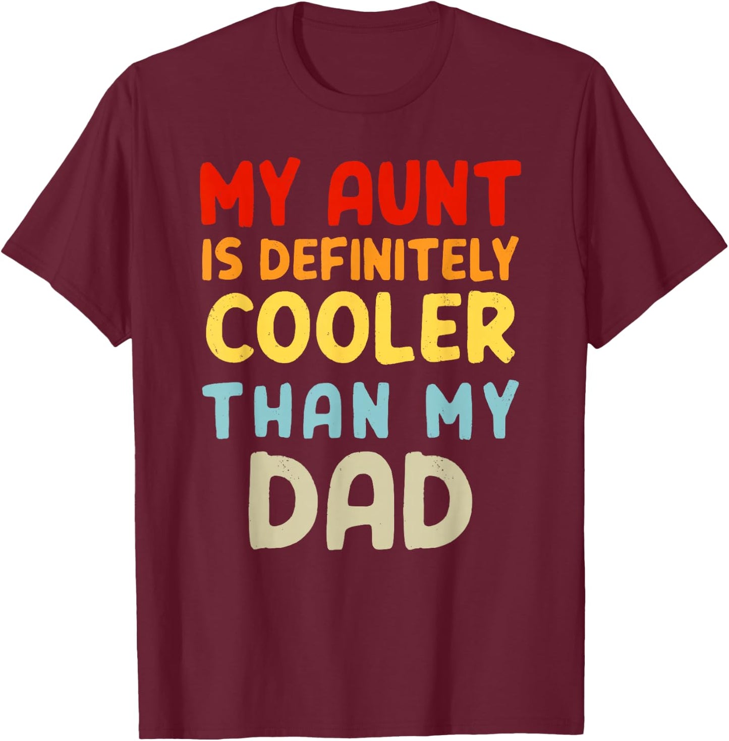 My Aunt Is Definitely Cooler Than My Dad Girl Boy Aunt Love T-Shirt - T-Shirt | Maroon