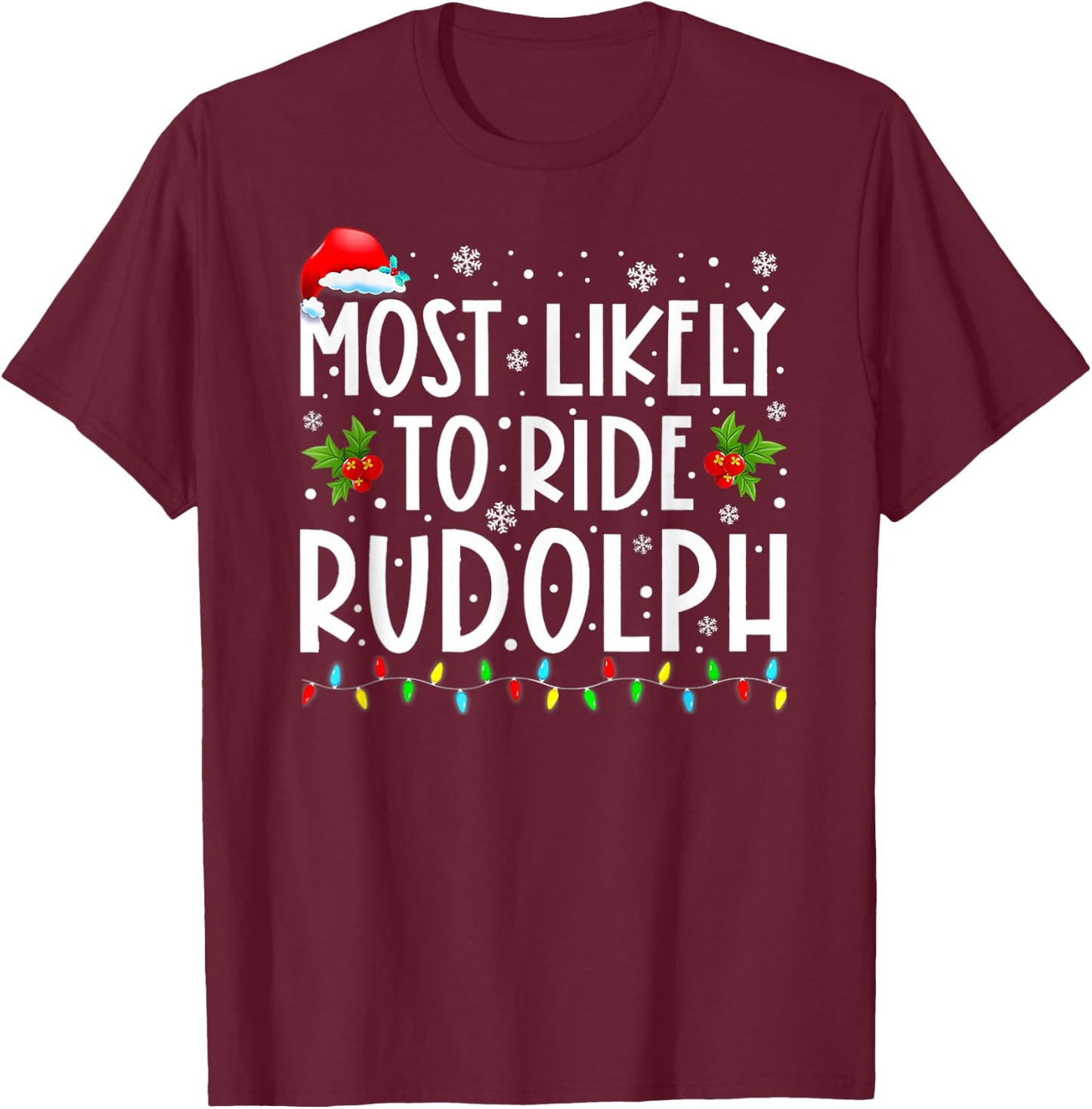Most Likely To Ride Rudolph Funny Christmas Holiday T-Shirt - T-Shirt | Maroon