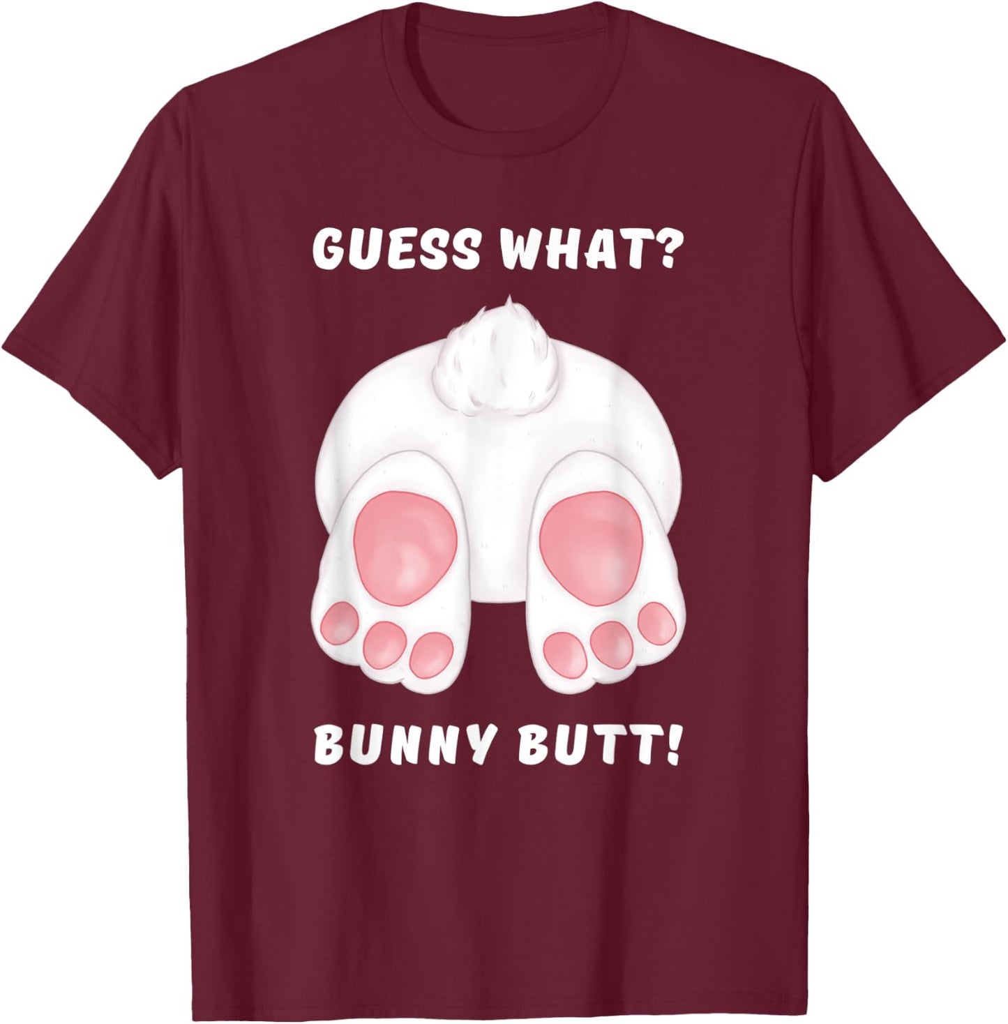 Funny "Guess What? Bunny Butt" Silly Rabbit Easter Jesus T-Shirt - T-Shirt | Maroon