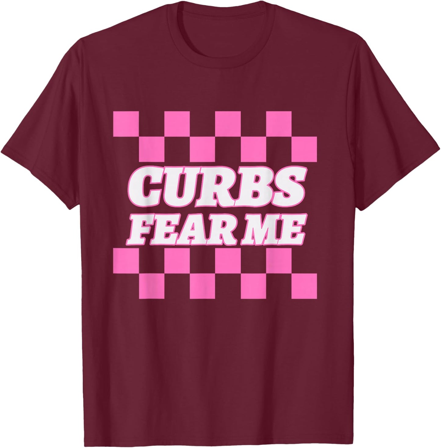 Funny New Driver Curbs Fear Me Bad Drivers T-Shirt - T-Shirt | Maroon