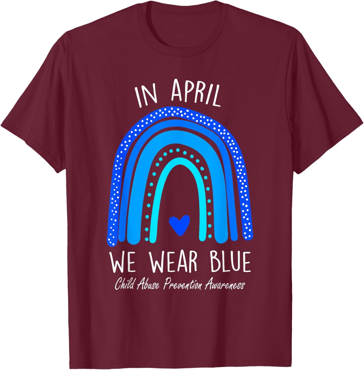 Rainbow April We Wear Blue Child Abuse Prevention Awareness T-Shirt - T-Shirt | Maroon