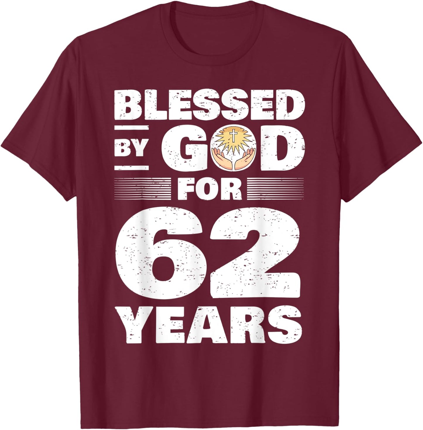 Blessed By God For 62 Years - 62nd Birthday T-Shirt - T-Shirt | Maroon