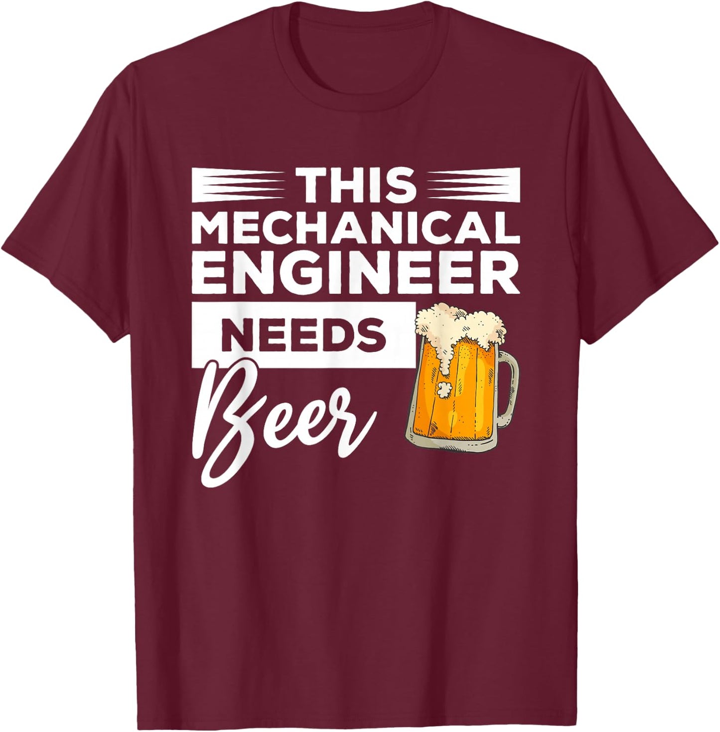 This Mechanical Engineer Needs Beer Mechanic T-Shirt - T-Shirt | Maroon