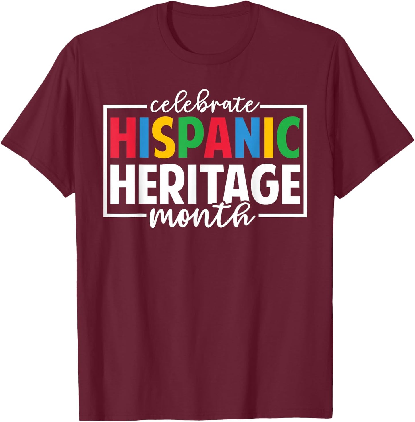 Celebrate Hispanic Heritage Month Celebration Latin Flags T-Shirt - T-Shirt | Maroon