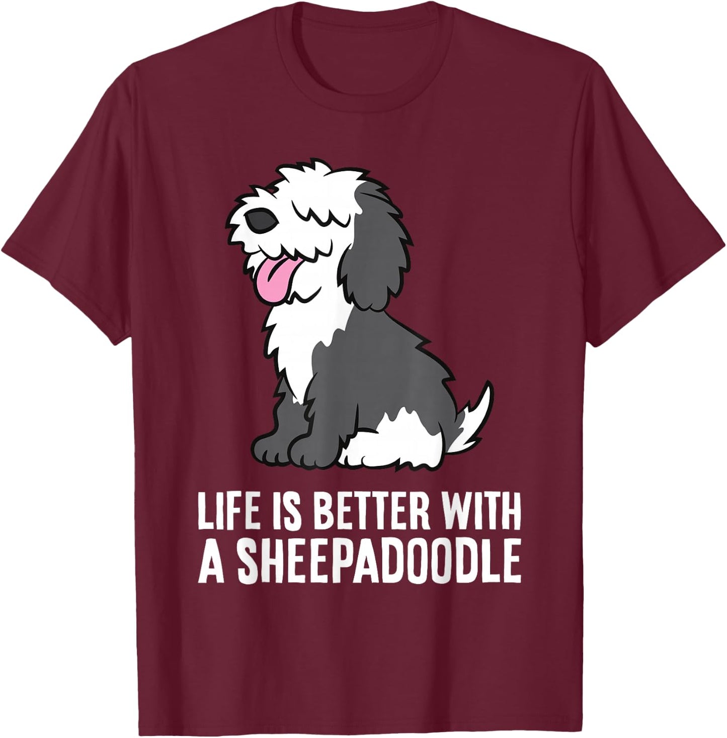Life Is Better With A Sheepadoodle Dog T-Shirt - T-Shirt | Maroon