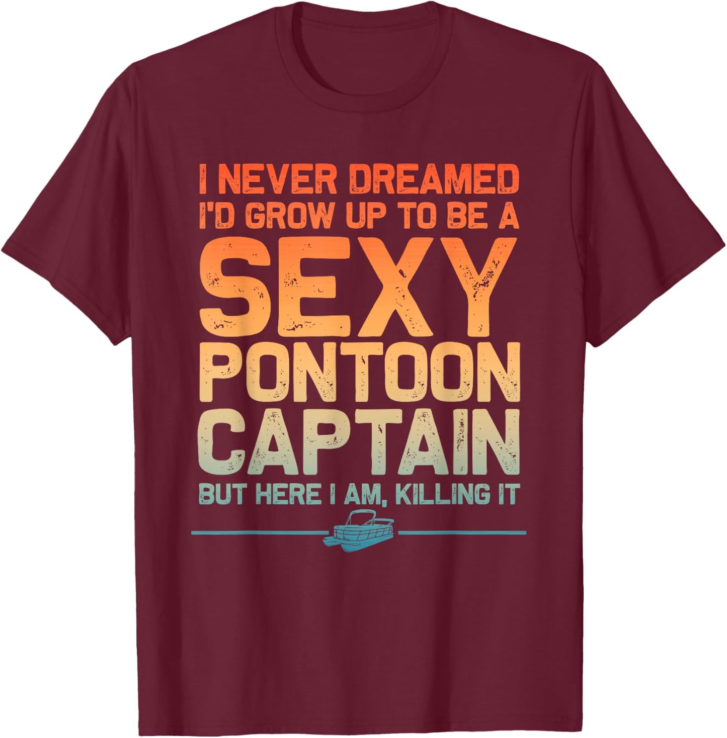 Funny Sexy Pontoon Captain Art Women Pontoon Boat T-Shirt - T-Shirt | Maroon