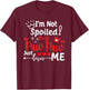 I'm Not Spoiled My Pawpaw Just Loves Me Team Kids Matching T-Shirt - T-Shirt | Maroon