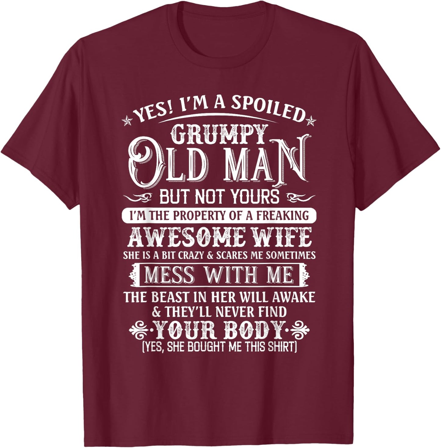 Yes I'm A Spoiled Grumpy Old Man But Not Yours Awesome Wife T-Shirt - T-Shirt | Maroon