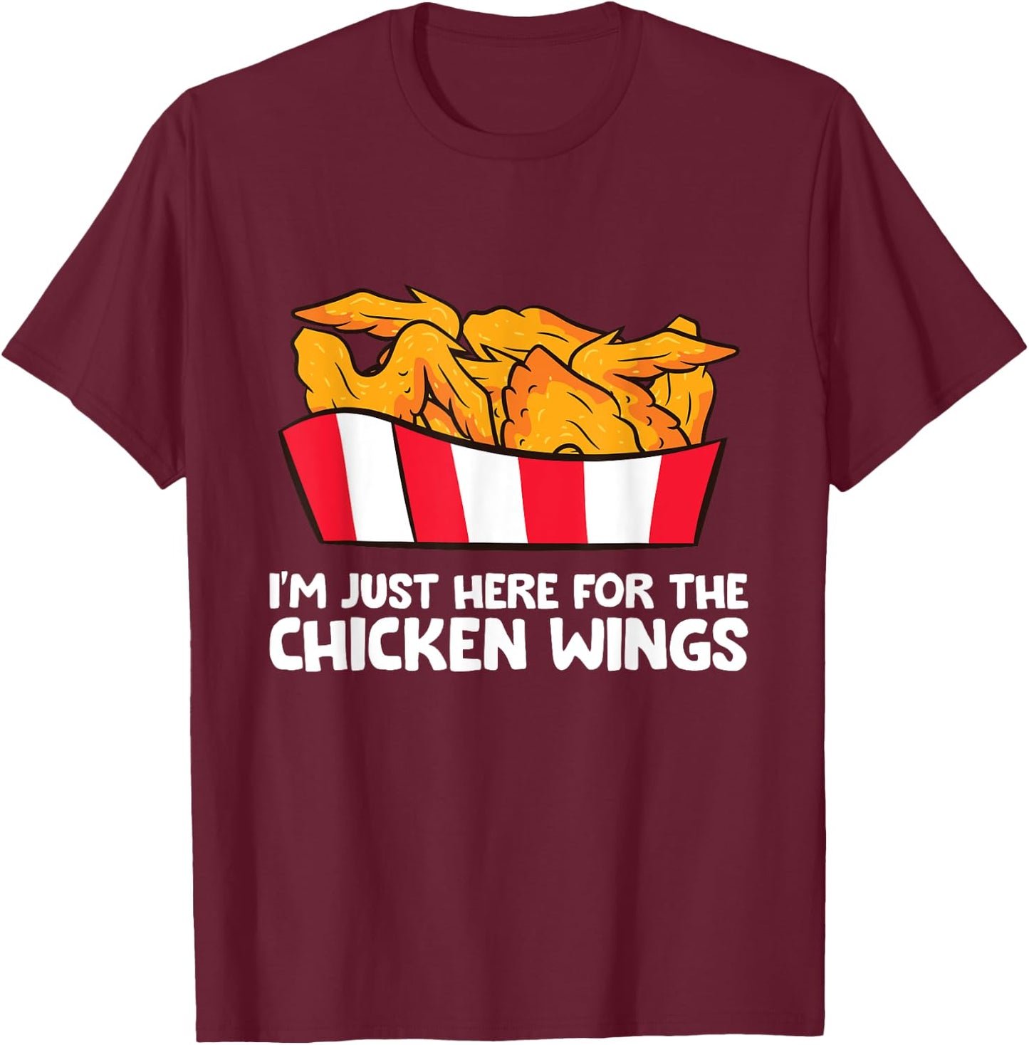 Chicken Wing Lover I'm Just Here For The Chicken Wings T-Shirt - T-Shirt | Maroon