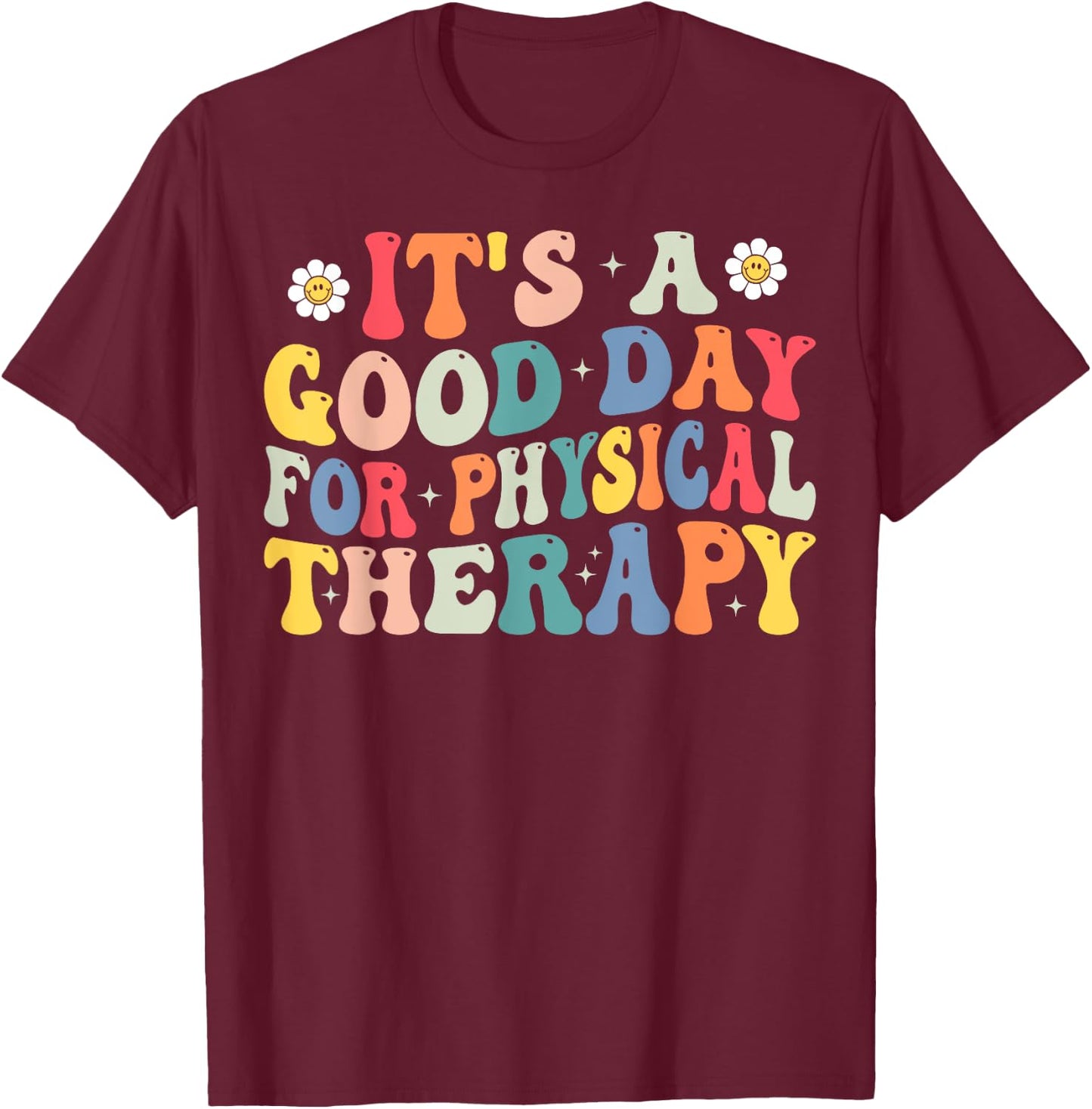 Groovy It's A Good Day For Physical Therapy PT Therapist T-Shirt - T-Shirt | Maroon
