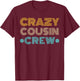Crazy Cousin Crew T-Shirt - T-Shirt | Maroon