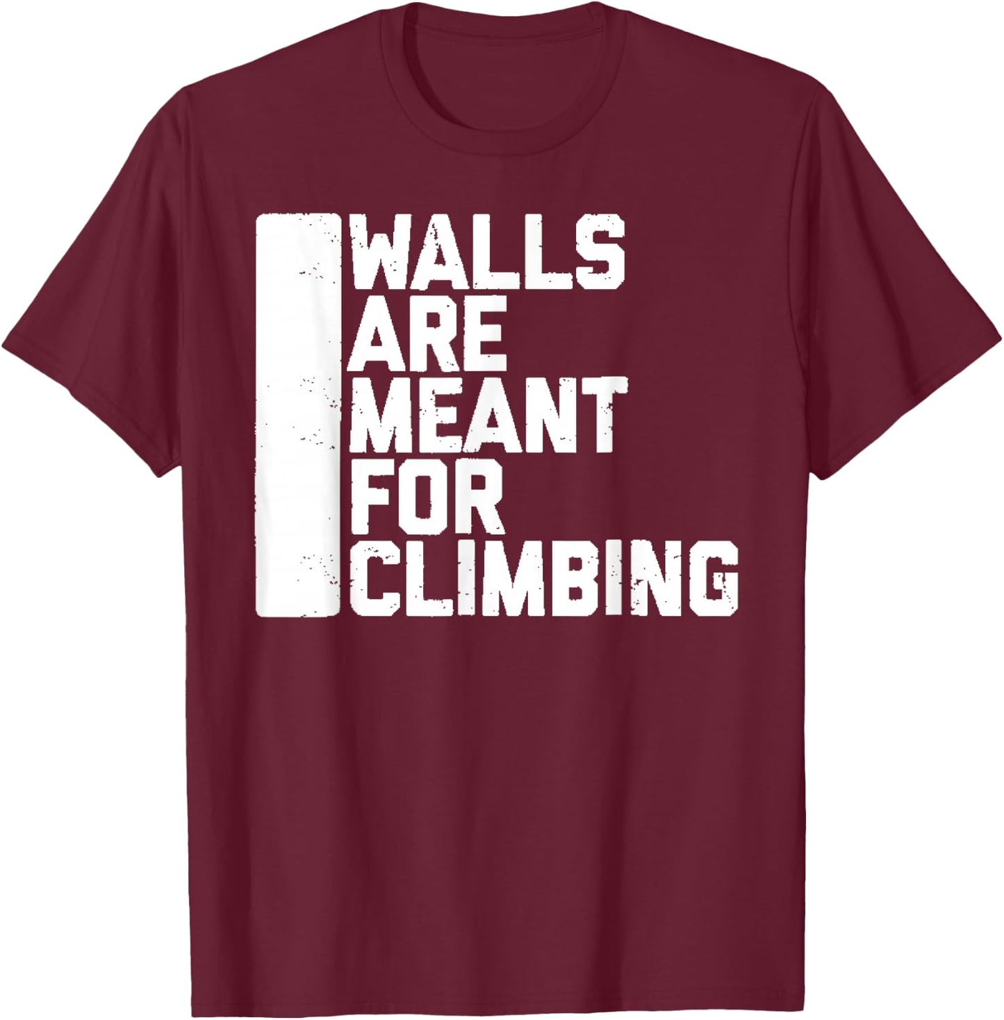 Walls Are Meant For Climbing Boulder T-Shirt - T-Shirt | Maroon