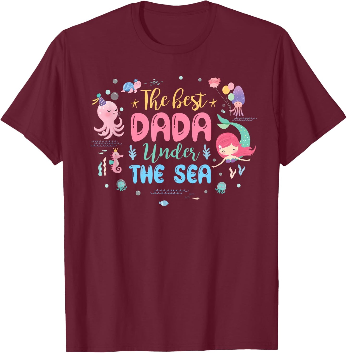 Birthday Girl Shirt The Best Dada Under The Sea T-Shirt - T-Shirt | Maroon