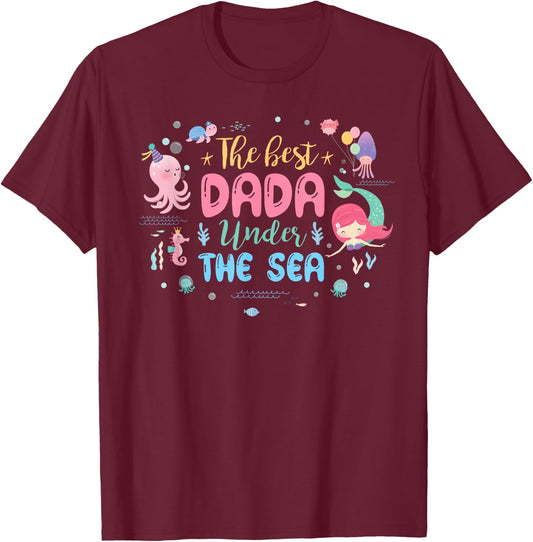 Birthday Girl Shirt The Best Dada Under The Sea T-Shirt - T-Shirt | Maroon