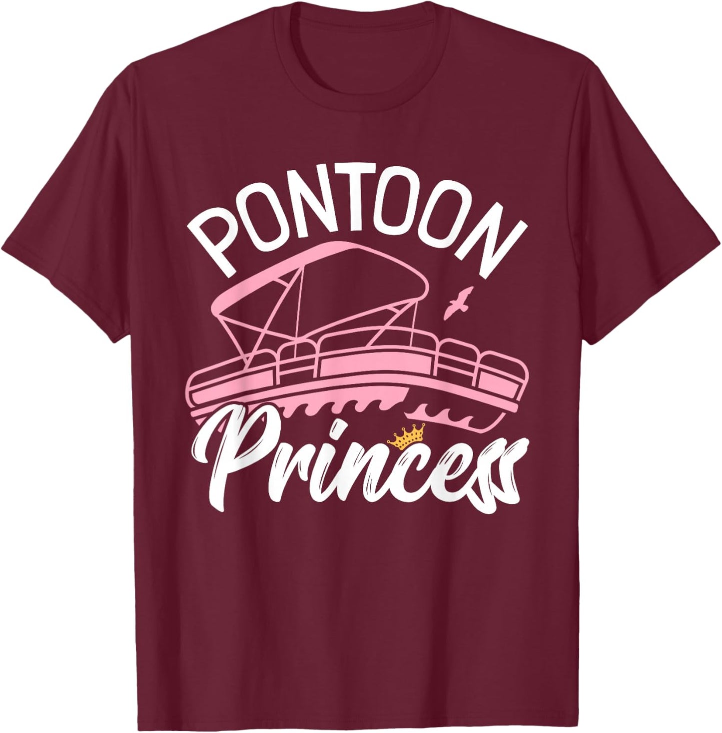 Woman Pontoon Boat Girl I Pontoon Princess Pontoon Boating T-Shirt - T-Shirt | Maroon