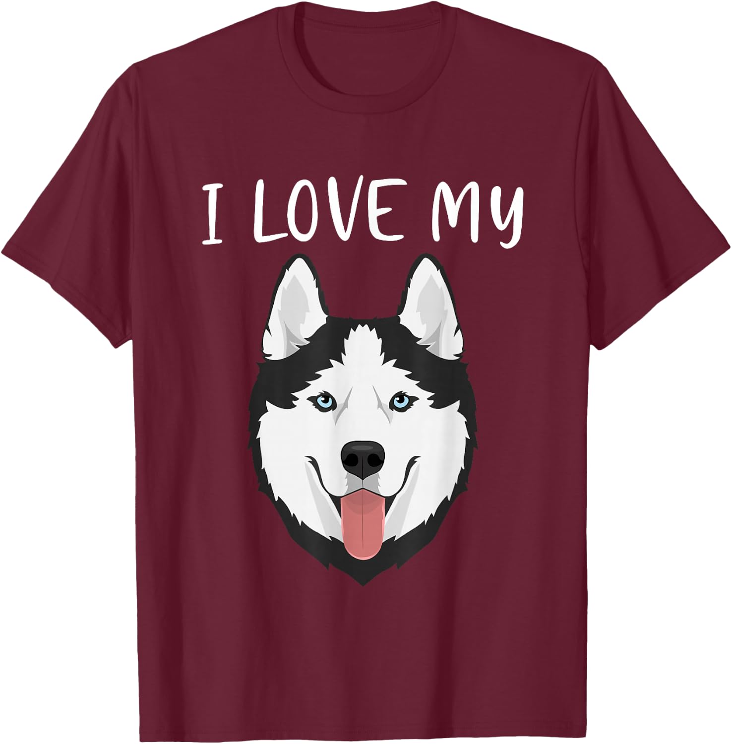 Funny Huskies Dog I love My Husky T-Shirt - T-Shirt | Maroon