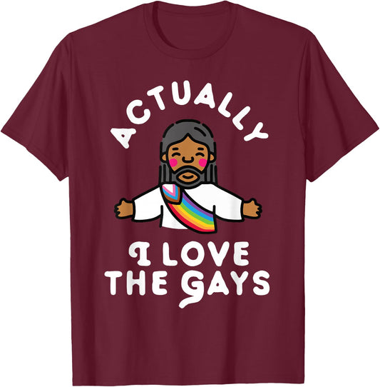 Actually I Love The Gays Jesus T-Shirt - T-Shirt | Maroon