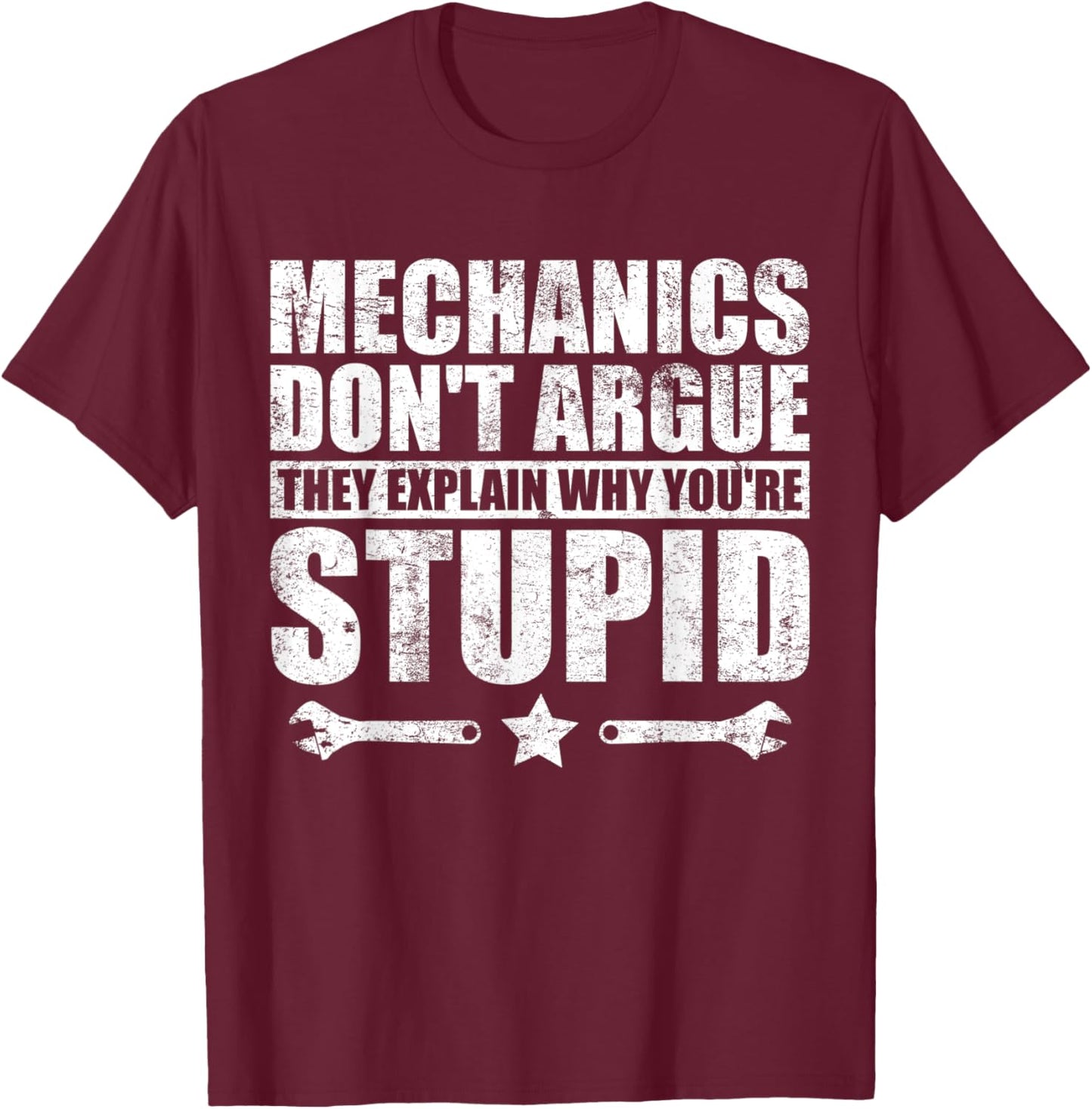 Mechanics Don't Argue Funny Mechanic T-Shirt - T-Shirt | Maroon