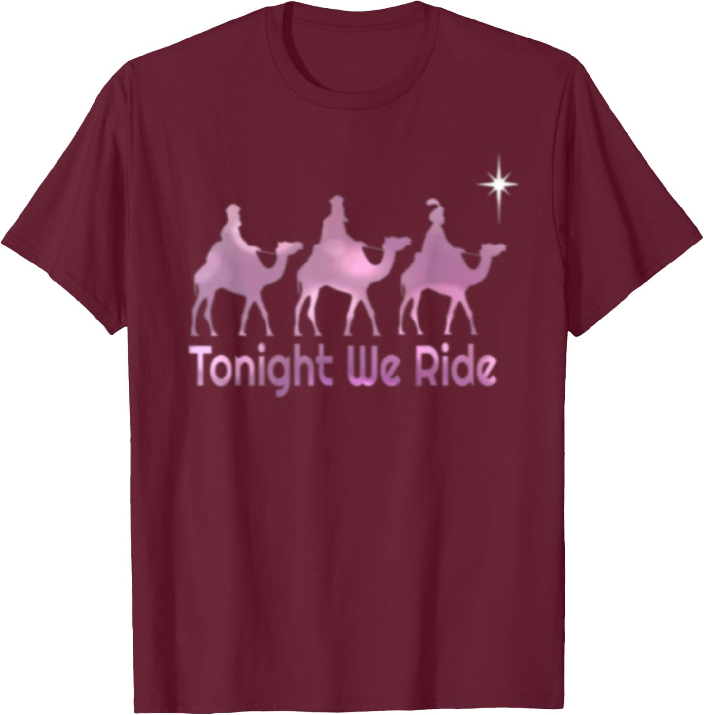 Tonight We Ride Christian Christmas Funny T-Shirt - T-Shirt | Maroon
