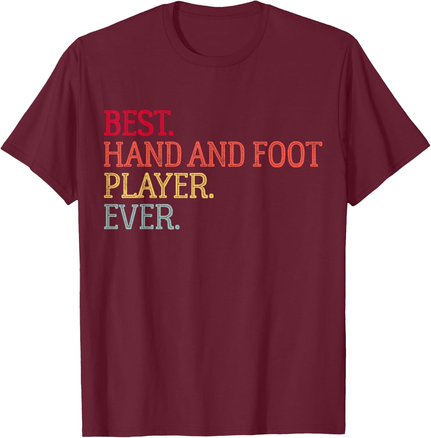 Best Hand And Foot Player Ever Funny Hand And Foot Card Game T-Shirt - T-Shirt | Maroon