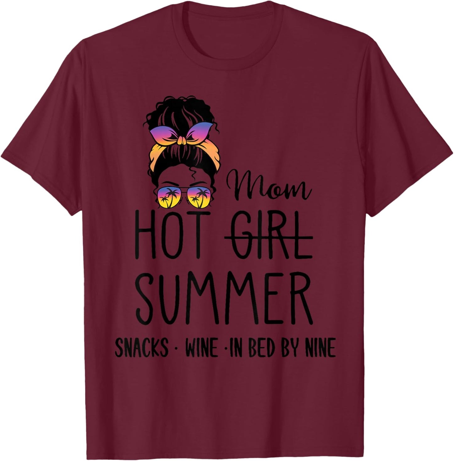 Hot Girl Mom Summer Snack Wine In Bed By Nine Quote Women T-Shirt - T-Shirt | Maroon